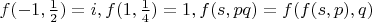 $f(-1, \frac{1}{2}) = i, f(1, \frac{1}{4}) = 1, f(s, pq) = f(f(s, p), q)$