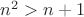 $n^{2}>n+1$