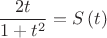 $$\[
\frac{{2t}}{{1 + t^2 }} = S\left( t \right)
\]$