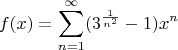 $$f(x)=\sum\limits_{n=1}^{\infty} (3^{\frac{1}{n^2}}-1)x^n$$