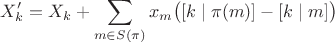 $$X'_k=X_k+\sum_{m\in S(\pi)}x_m\bigl( [k\mid \pi(m)]-[k\mid m] \bigr)$$