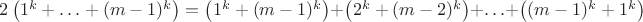 $2\left(1^k+\ldots+(m-1)^k\right)=\left(1^k+(m-1)^k\right)+\left(2^k+(m-2)^k\right)+\ldots+\left((m-1)^k+1^k\right)$