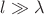 $l\gg\lambda$