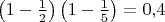 $\left(1-\frac 12\right)\left(1-\frac 15\right)=0{,}4$