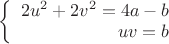 $\left\{
\begin{array}{rcl}
2u^2+2v^2=4a-b \\
uv=b \\
\end{array}
\right.$