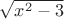 $\sqrt{x^2-3}$