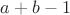 $a+b-1$ $a+b-1$