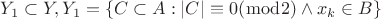 $Y_1\subset Y, Y_1=\left\lbrace C\subset A:\left\lvert C\right\rvert\equiv0 (\bmod 2) \wedge x_k \in B\right\rbrace$