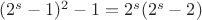 $(2^s-1)^2-1=2^s(2^s-2)$