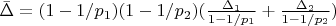 $\bar{\Delta}=(1-1/p_1)(1-1/p_2)(\frac {\Delta_1} {1-1/p_1}+\frac {\Delta_2} {1-1/p_2})$