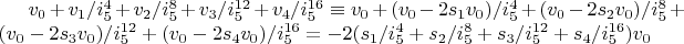 $v_0+v_1/i_5^4+v_2/i_5^8+v_3/i_5^{12}+v_4/i_5^{16} \equiv v_0+(v_0-2 s_1 v_0)/i_5^4+(v_0-2 s_2 v_0)/i_5^8+(v_0-2 s_3 v_0)/i_5^{12}+(v_0-2 s_4 v_0)/i_5^{16}=-2 (s_1/i_5^4+s_2/i_5^8+s_3/i_5^{12}+s_4/i_5^{16}) v_0$