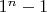 $1^n-1$