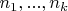 $n_1,...,n_k$