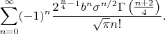 $$
\sum _{n=0}^{\infty }(-1)^n \frac{2^{\frac{n}{4}-1} b^n \sigma ^{n/2} \Gamma \left(\frac{n+2}{4}\right)}{\sqrt{\pi } n!}.
$$