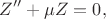 $$
Z'' + \mu Z = 0,
$$