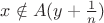 $x \notin A(y+\frac1n) $