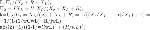 $

I=U_1/(X_c+R+X_L);
  
U_ 2=IX_L=U_1X_L/(X_c+X_L+R);

k=U_ 2/U_ 1=X_L/(X_c+X_L+R)=1/((X_c/X_L)+(R/X_L)+1)=

=1/(1-(1/wCwL)+R/jwL)

abs(k)=1/((1-1/wCwL)^2+(R/wL)^2)$
