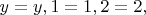 $y=y, 1=1, 2=2,$