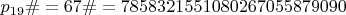$p_{19}\#=67\#=7858321551080267055879090$