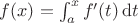$f(x)=\int_{a}^{x}f'(t)\,\mathrm{d}t$