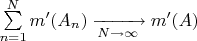 $\sum\limits_{n=1}^Nm'(A_n)\xrightarrow[N\to\infty]{}m'(A)$