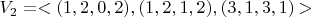 $V_2 = <(1,2,0,2), (1,2,1,2), (3,1,3,1)>$