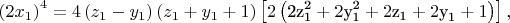 $$\left( {2x_1 } \right)^4  = 4\left( {z_1  - y_1 } \right)\left( {z_1  + y_1  + 1} \right)\left[ {2\left( {{\text{2z}}_{\text{1}}^{\text{2}}  + 2{\text{y}}_{\text{1}}^{\text{2}}  + 2{\text{z}}_{\text{1}}  + 2{\text{y}}_{\text{1}}  + 1} \right)} \right],$$