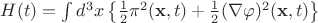 $H(t)=\int d^3x \left\{ \frac{1}{2}\pi^2({\mathbf x},t)+\frac{1}{2}(\nabla \varphi)^2({\mathbf x},t) \right\} $