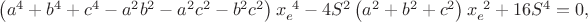 $\left(a^{4}+b^{4}+c^{4}-a^{2}b^{2}-a^{2}c^{2}-b^{2}c^{2}\right)x_{e}^{\ 4}-4S^{2}\left(a^{2}+b^{2}+c^{2}\right)x_{e}^{\ 2}+16S^{4}=0,$