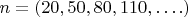 $n = (20,50,80,110,&hellip;.)$