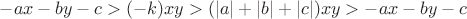$-ax-by-c>(-k)xy>(|a|+|b|+|c|)xy>-ax-by-c$