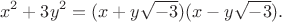 $$x^2+3y^2=(x+y\sqrt{-3})(x-y\sqrt{-3}).$$