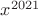 $x^{2021}$