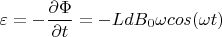 $$\varepsilon=-\frac{\partial \Phi}{\partial t}=-LdB_0\omega cos(\omega t)$$