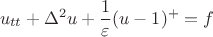 $$u_{tt} + \Delta^2u + \frac{1}{\varepsilon}(u-1)^+ =f$$