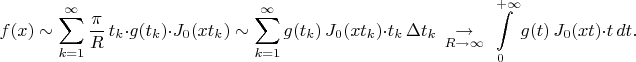 $$f(x)\sim\sum\limits_{k=1}^{\infty}\dfrac{\pi}R\,t_k\cdot g(t_k)\cdot J_0(xt_k)\sim\sum\limits_{k=1}^{\infty}g(t_k)\,J_0(xt_k)\cdot t_k\,\Delta t_k\;\mathop{\to}\limits_{R\to\infty}\;\int\limits_{0}^{+\infty}g(t)\,J_0(xt)\cdot t\,dt.$$