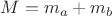 $M=m_a+m_b$