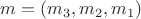 $m=(m_3,m_2,m_1)$