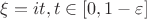 $\xi =it, t\in [0,1-\varepsilon]$
