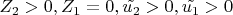 $Z_2 > 0, Z_1=0, \tilde{u_2} > 0, \tilde{u_1} > 0$