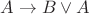 $A \rightarrow B \vee A$