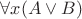$\forall x (A \vee B) $