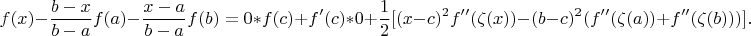 $$f(x)-\frac{b-x}{b-a}f(a)-\frac{x-a}{b-a}f(b)=0*f(c)+f'(c)*0+\frac{1}{2}[(x-c)^2f''(\zeta(x))-(b-c)^2(f''(\zeta(a))+f''(\zeta(b)))].$$