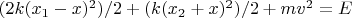 $(2k(x_1-x)^2)/2 + (k(x_2+x)^2)/2 + mv^2 = E$