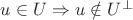 $u \in U  \Rightarrow u \notin U^\bot$
