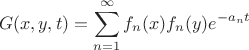 $$
   G(x,y,t) = \sum\limits_{n=1}^{\infty} f_{n}(x) f_{n}(y) e^{-a_n t}
$$
