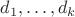 $d_1,\dots,d_k$