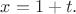 $x=1+t.$