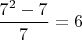 $\dfrac{7^2-7}{7}=6$