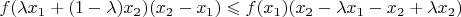 $f(\lambda x_1+(1-\lambda)x_2)(x_2-x_1)\leqslant f(x_1)(x_2-\lambda x_1-x_2+\lambda x_2)$